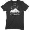 Black short sleeve t-shirt with "Tomorrow Needs You tee" mountain design